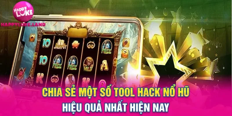 Chia sẻ một số tool hack nổ hũ hiệu quả nhất hiện nay