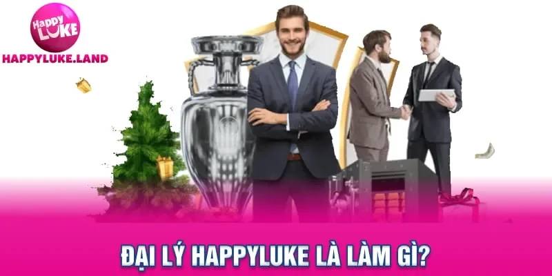 Đại lý Happyluke là làm gì?