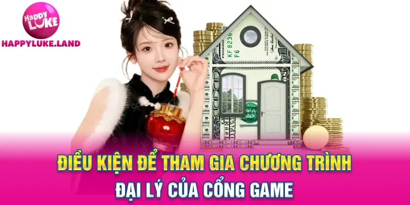 Điều kiện để tham gia chương trình đại lý của cổng game