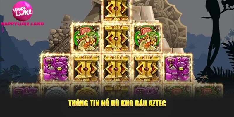 Giới thiệu trò chơi Nổ Hũ Kho Báu Aztec