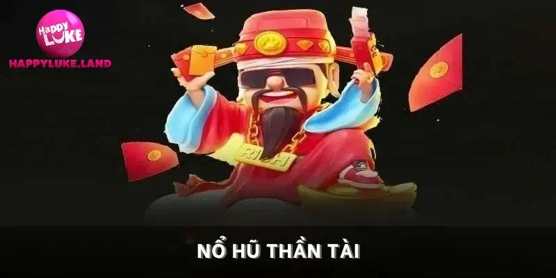 Tại sao nên tham gia Nổ hũ Thần Tài tại Happyluke?