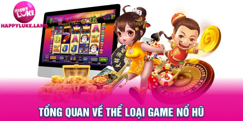 Tổng quan về thể loại game nổ hũ