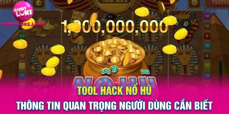 Tool Hack Nổ Hũ – Thông Tin Quan Trọng Người Dùng Cần Biết