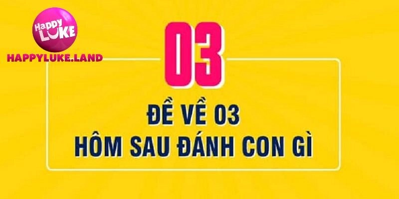 Luận giải đề về 03 hôm sau đánh con gì có tỷ lệ thắng cao