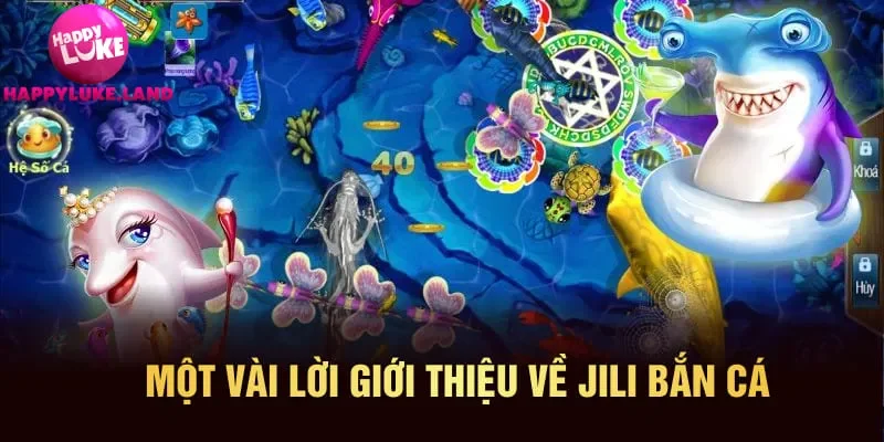 Một vài lời giới thiệu về Jili bắn cá