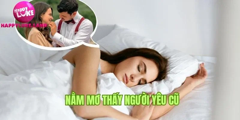 nằm mơ thấy người yêu cũ